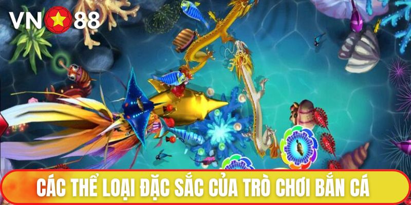 Các thể loại đặc sắc của trò chơi bắn cá