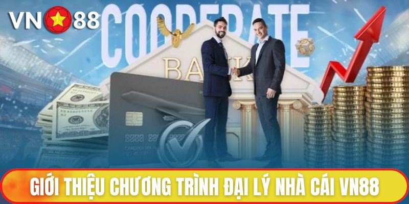 Giới thiệu chương trình đại lý nhà cái VN88