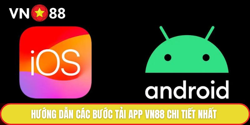 Hướng dẫn các bước tải app VN88 chi tiết nhất