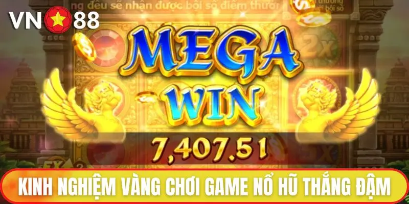 Kinh nghiệm vàng chơi Game nổ hũ giúp cược thủ thắng đậm