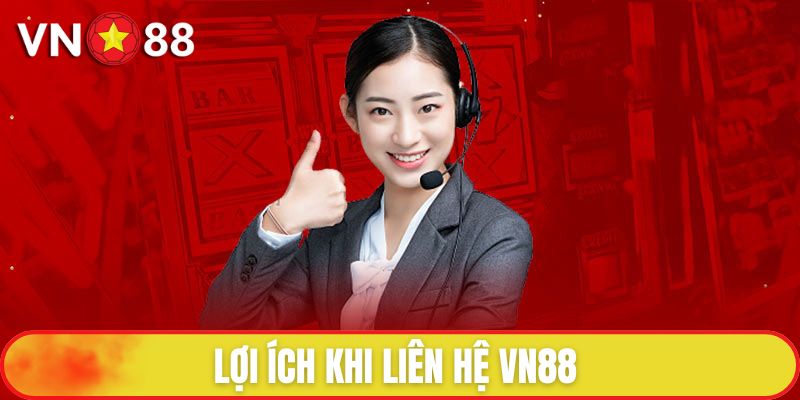 Lợi ích khi liên hệ VN88