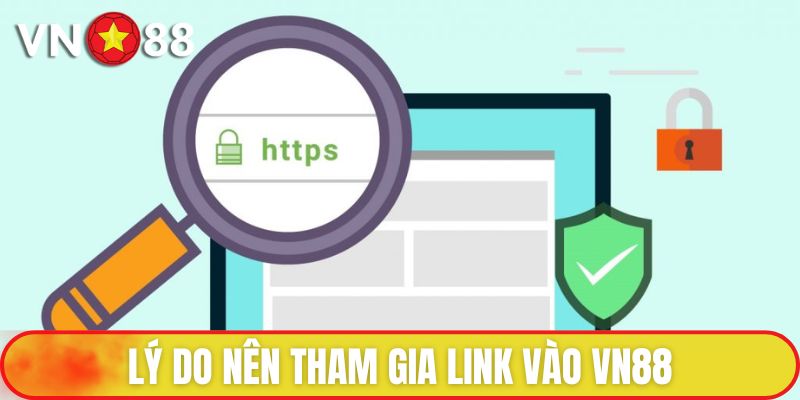 Lý do nên tham gia link vào VN88