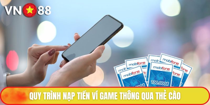 Quy trình nạp tiền ví game thông qua thẻ cào