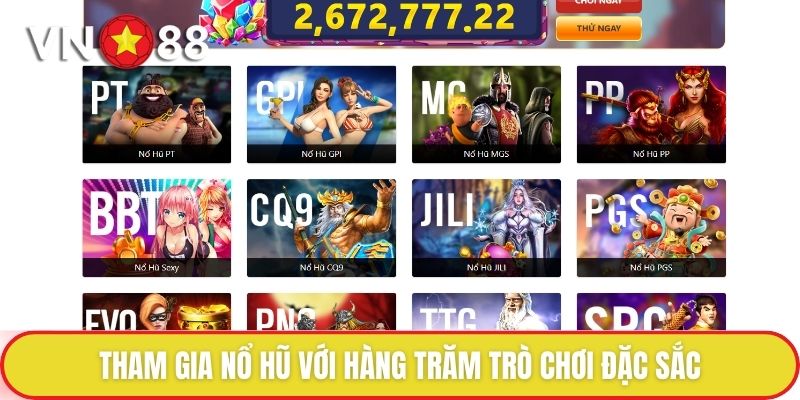 Tham gia nổ hũ với hàng trăm trò chơi đặc sắc