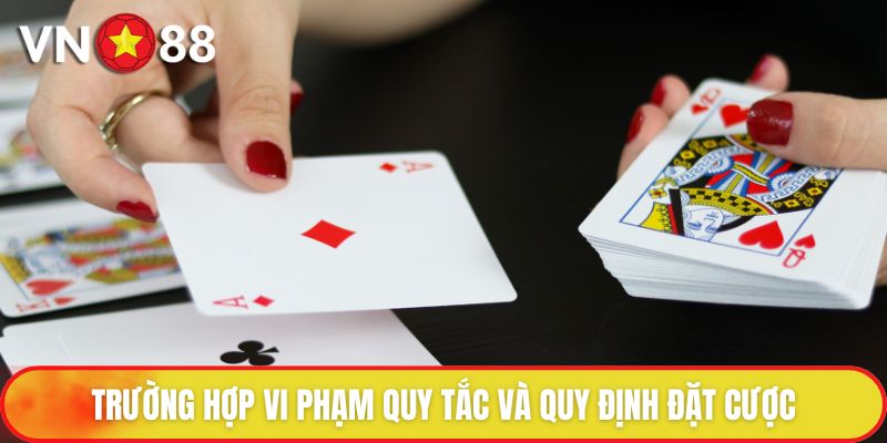 Trường hợp vi phạm quy tắc và quy định đặt cược